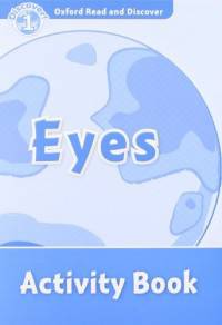 Oxford Read And Discover 1. Eyes. Activity Book