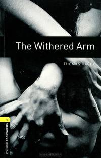 Oxford Bookworms Library. Stage 1. Withered Arm