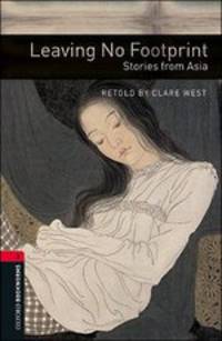 Oxford Bookworms Library. Stage 3. Leaving No Footprint. Stories from Asia