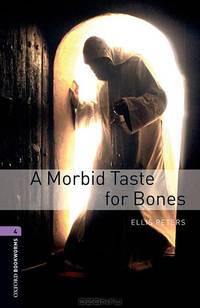 Oxford Bookworms Library. Stage 4. Morbid Taste For Bones
