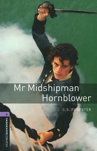 Oxford Bookworms Library. Stage 4. Mr Midshipman Hornblower
