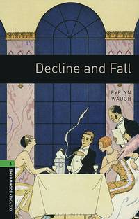 Oxford Bookworms Library. Stage 6. Decline And Fall
