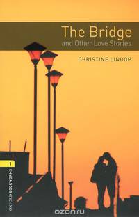 Oxford Bookworms Library. Stage 1. Bridge And Other Love Stories. Book + AudioCD