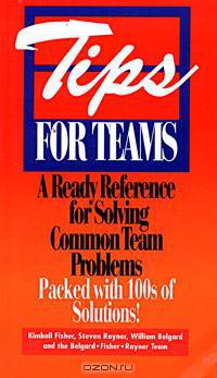 Tips for Teams: A Ready Reference for Solving Common Team Problems