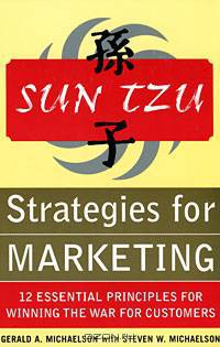 Sun Tzu: Strategies for Winning the Marketing War: 12 Essential Principles for Winning the War for Customers