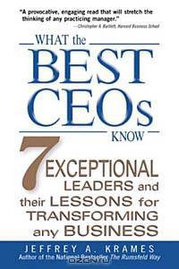 What the Best CEOs Know: 7 Exceptional Leaders and Their Lessons for Transforming any Business