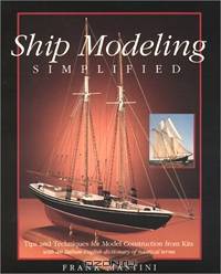 Ship Modeling Simplified: Tips and Techniques for Model Construction from Kits