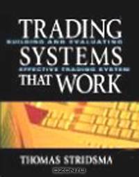Tradings Systems That Work: Building and Evaluating Effective Trading Systems