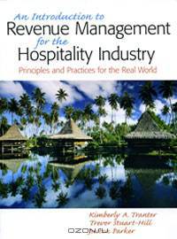 An Introduction to Revenue Management for the Hospitality Industry: Principles and Practices for the Real World