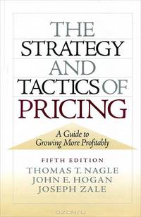 The Strategy and Tactics of Pricing: A Guide to Growing More Profitably