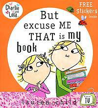 Charlie and Lola: But Excuse Me That is My Book