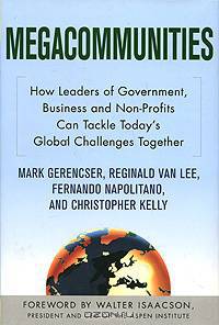 Megacommunities: How Leaders of Government, Business and Non-Profits Can Tackle Today
