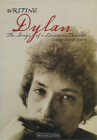 Writing Dylan: The Songs of a Lonesome Traveler