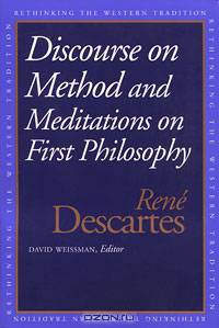 Discourse on the Method and Meditations on First Philosophy