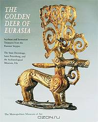 The Golden Deer of Eurasia: Scythian and Sarmatian Treasures from the Russian Steppes