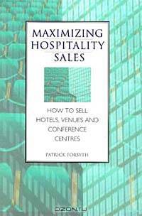 Maximizing Hospitality Sales: How to Sell Hotels, Venues and Conference Centres