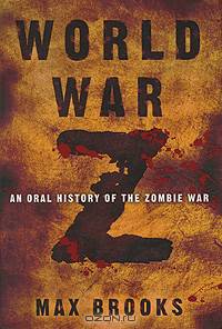 World War Z: An Oral History of the Zombie War