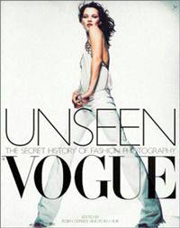 Unseen Vogue: The Secret History of Fashion Photography
