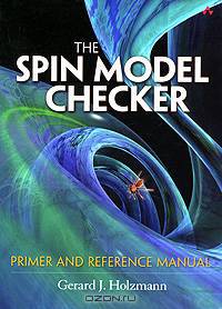 The SPIN Model Checker: Primer and Reference Manual