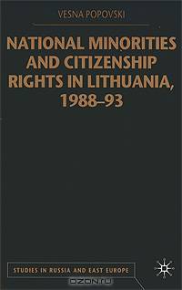 National Minorities and Citizenship Rights in Lithuania, 1988-93