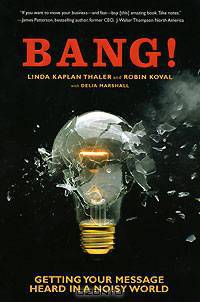 Bang!: Getting Your Message Heard in a Noisy World