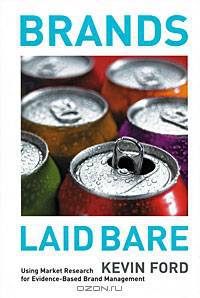 Brands Laid Bare: Using Market Research for Evidence-Based Brand Management