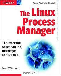 The Linux Process Manager: The Internals of Scheduling Interrupts and Signals