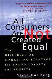 All Consumers Are Not Created Equal: The Differential Marketing Strategy for Brand Loyalty and Profits
