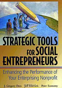Strategic Tools for Social Entrepreneurs: Enhancing the Performance of Your Enterprising Nonprofit