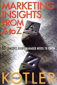 Marketing Insights from A to Z: 80 Concepts Every Manager Needs to Know