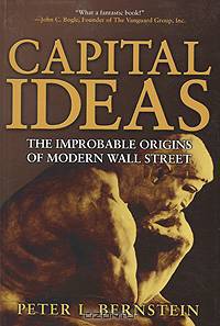 Capital Ideas: The Improbable Origins of Modern Wall Street