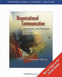 Organizational Communication: Approaches and Processes