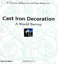 Cast Iron Decoration: A World Survey