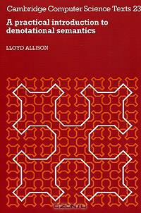 A Practical Introduction to Denotational Semantics (Cambridge Computer Science Texts)