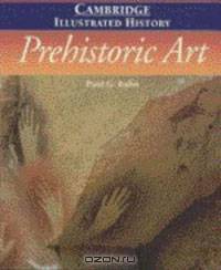 The Cambridge Illustrated History of Prehistoric Art