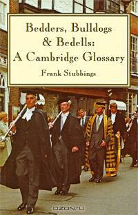 Bedders, Bulldogs & Bedells: A Cambridge Glossary