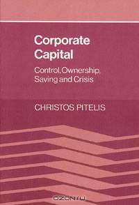 Corporate Capital: Control, Ownership, Saving and Crisis