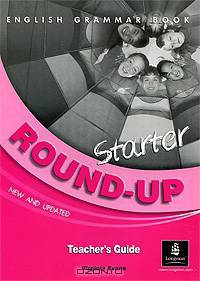 English Grammar Book: Round-Up: Starter: New and Updated: Teacher`s Guide