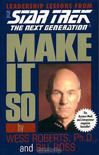 Make It So: Leadership Lessons from Star Trek: The Next Generation