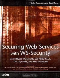 Securing Web Services with WS-Security: Demystifying WS-Security, WS-Policy, SAML, XML Signature, and XML Encryption
