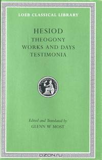 Hesiod: Volume I: Theogony. Works and Days. Testimonia