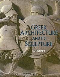 Greek Architecture and Its Sculpture