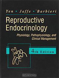 Reproductive Endocrinology: Physiology, Pathophysiology, and Clinical Management