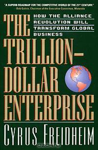 The Trillion-Dollar Enterprise: How the Alliance Revolution Will Transform Global Business