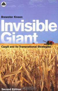 Invisible Giant: Cargill and Its Transnational Strategies