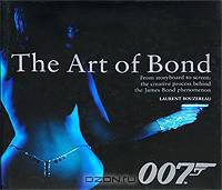 The Art of Bond: From Storyboard to Screen: The Creative Process Behind the James Bond Phenomenon