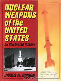 Nuclear Weapons of the United States: An Illustrated History