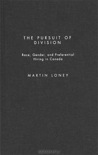 The Pursuit of Division: Race, Gender, and Preferential Hiring in Canada