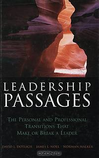 Leadership Passages: The Personal and Professional Transitions That Make or Break a Leader