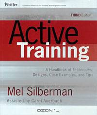 Active Training: A Handbook of Techniques, Designs, Case Examples, and Tips